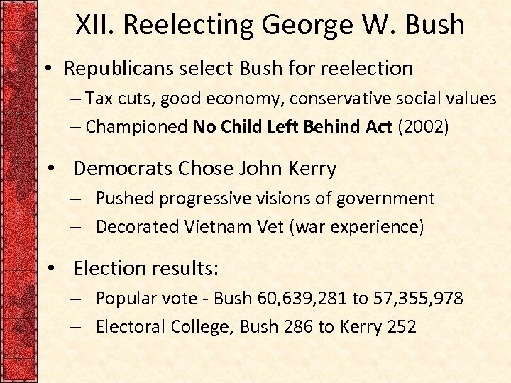 XII. Reelecting George W. Bush • Republicans select Bush for reelection – Tax cuts,