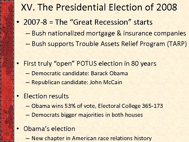 XV. The Presidential Election of 2008 • 2007 -8 = The “Great Recession” starts