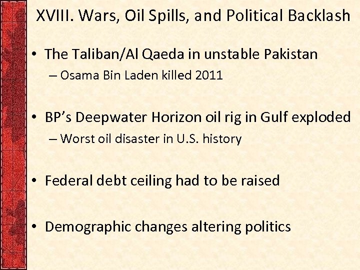 XVIII. Wars, Oil Spills, and Political Backlash • The Taliban/Al Qaeda in unstable Pakistan
