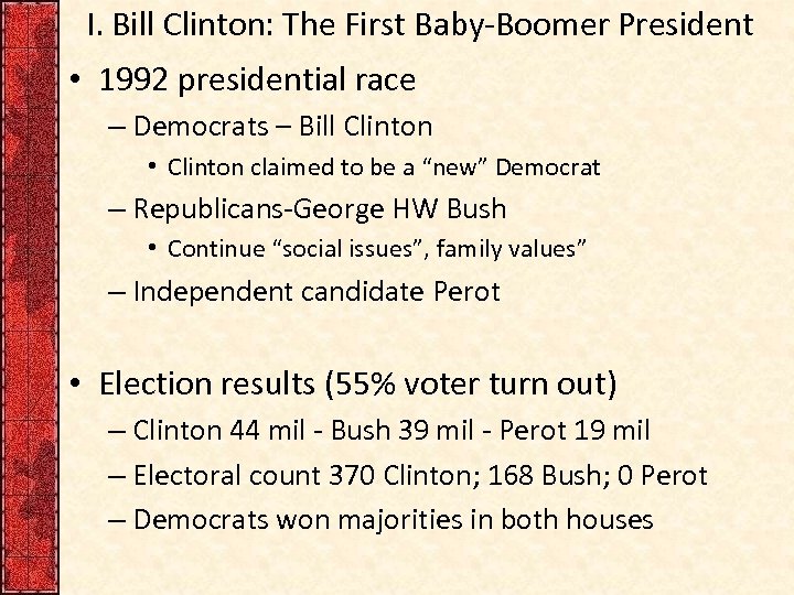 I. Bill Clinton: The First Baby-Boomer President • 1992 presidential race – Democrats –
