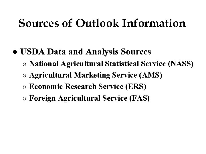 Sources of Outlook Information l USDA Data and Analysis Sources » National Agricultural Statistical