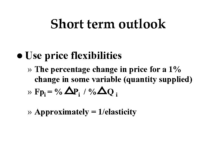 Short term outlook l Use price flexibilities » The percentage change in price for