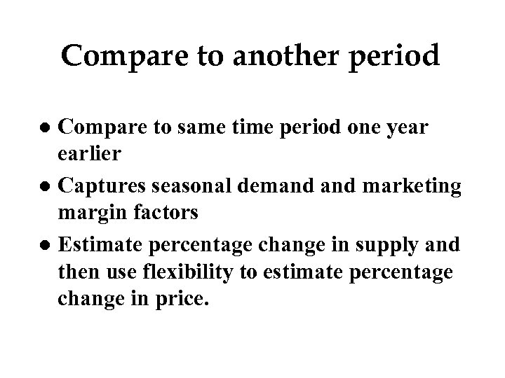 Compare to another period Compare to same time period one year earlier l Captures