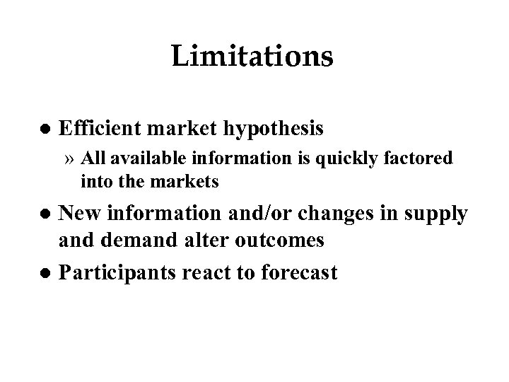 Limitations l Efficient market hypothesis » All available information is quickly factored into the