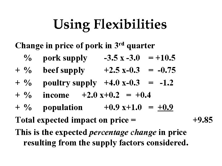 Using Flexibilities Change in price of pork in 3 rd quarter % pork supply