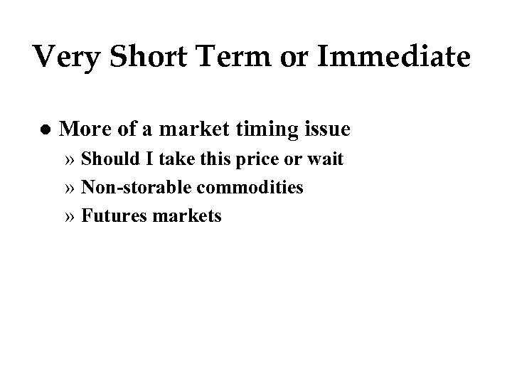 Very Short Term or Immediate l More of a market timing issue » Should