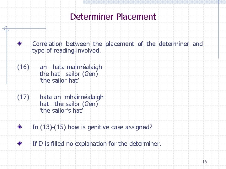Determiner Placement Correlation between the placement of the determiner and type of reading involved.