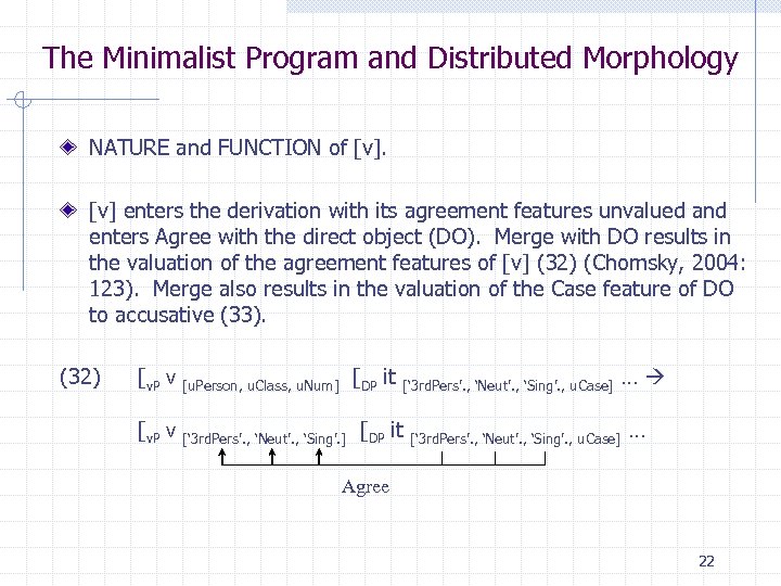 The Minimalist Program and Distributed Morphology NATURE and FUNCTION of [v] enters the derivation