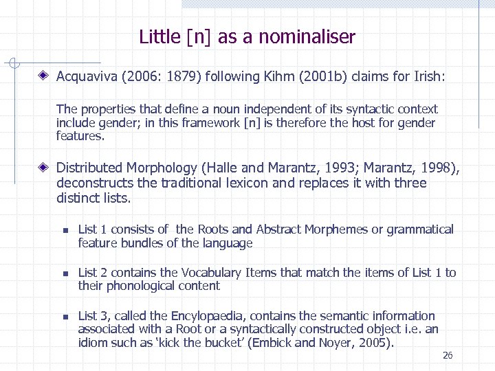 Little [n] as a nominaliser Acquaviva (2006: 1879) following Kihm (2001 b) claims for