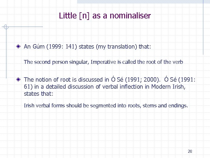 Little [n] as a nominaliser An Gúm (1999: 141) states (my translation) that: The
