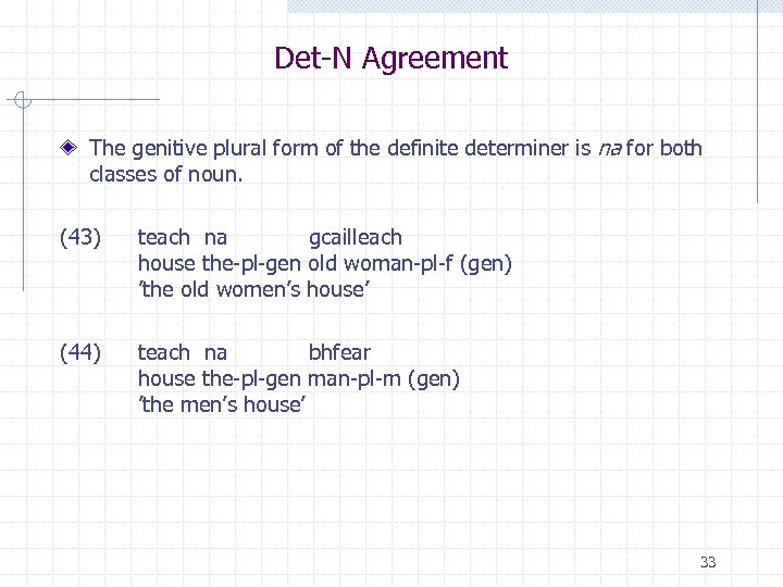 Det-N Agreement The genitive plural form of the definite determiner is na for both