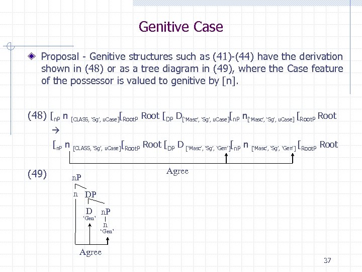 Genitive Case Proposal - Genitive structures such as (41)-(44) have the derivation shown in