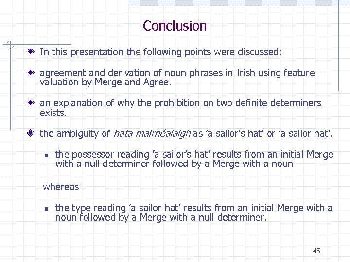 Conclusion In this presentation the following points were discussed: agreement and derivation of noun