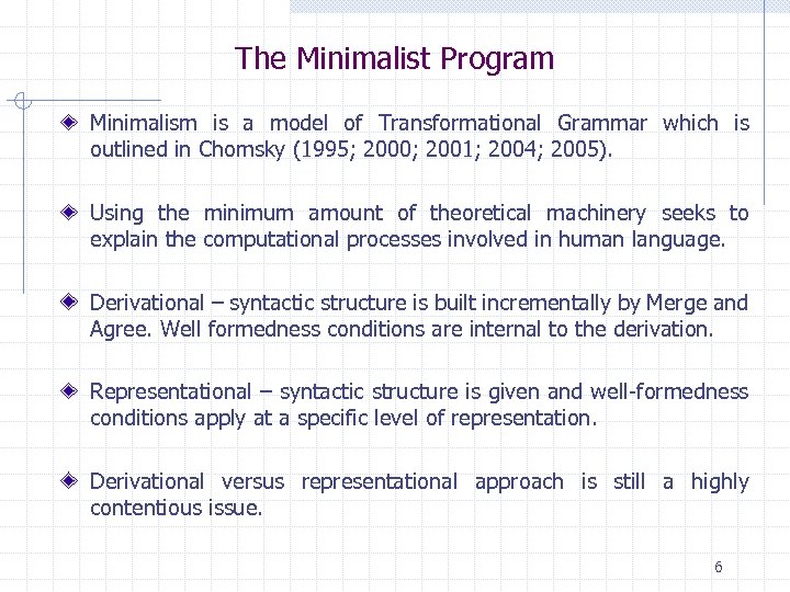 The Minimalist Program Minimalism is a model of Transformational Grammar which is outlined in