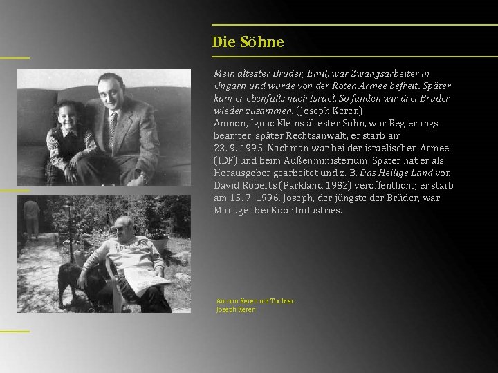 Die Söhne Mein ältester Bruder, Emil, war Zwangsarbeiter in Ungarn und wurde von der