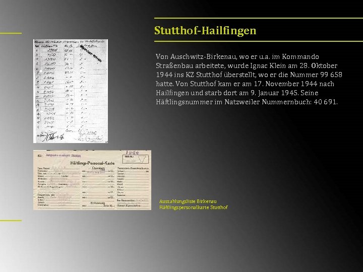 Stutthof-Hailfingen Von Auschwitz-Birkenau, wo er u. a. im Kommando Straßenbau arbeitete, wurde Ignac Klein