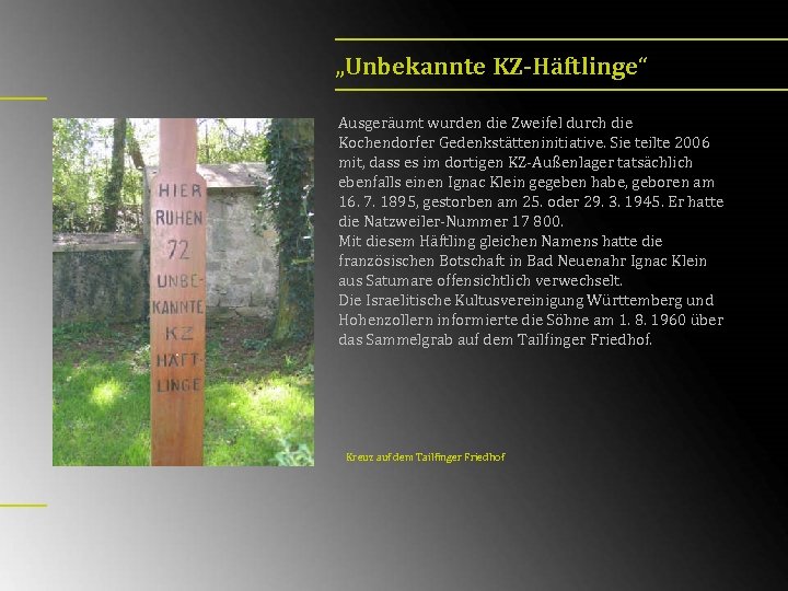 „Unbekannte KZ-Häftlinge“ Ausgeräumt wurden die Zweifel durch die Kochendorfer Gedenkstätteninitiative. Sie teilte 2006 mit,