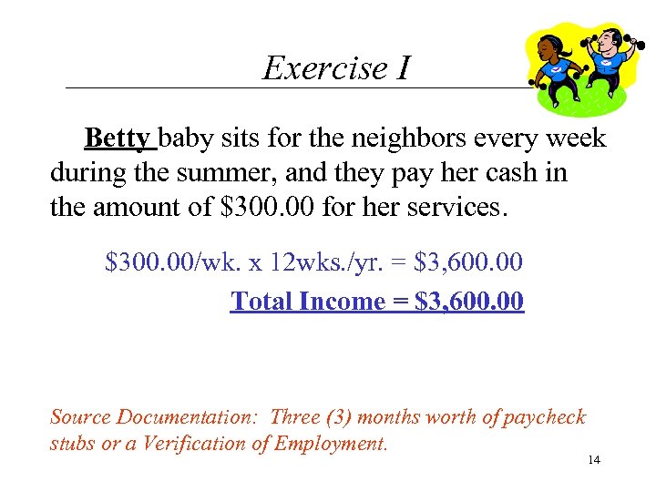 Exercise I Betty baby sits for the neighbors every week during the summer, and
