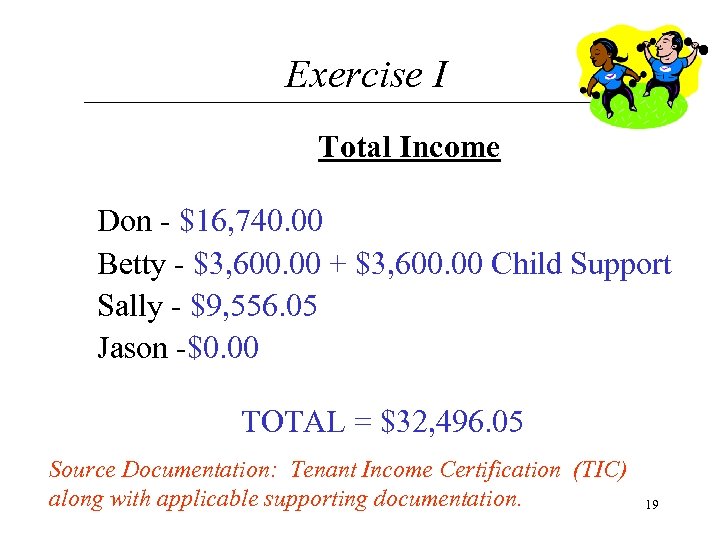 Exercise I Total Income Don - $16, 740. 00 Betty - $3, 600. 00