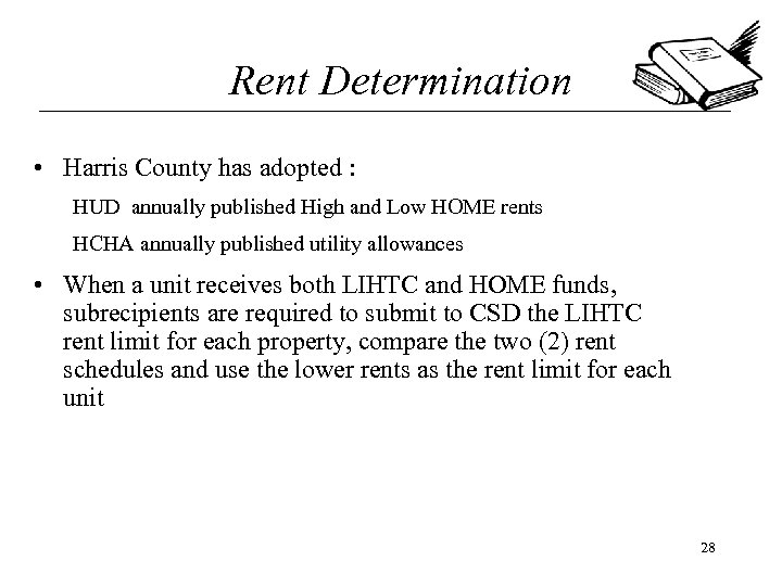 Rent Determination • Harris County has adopted : HUD annually published High and Low