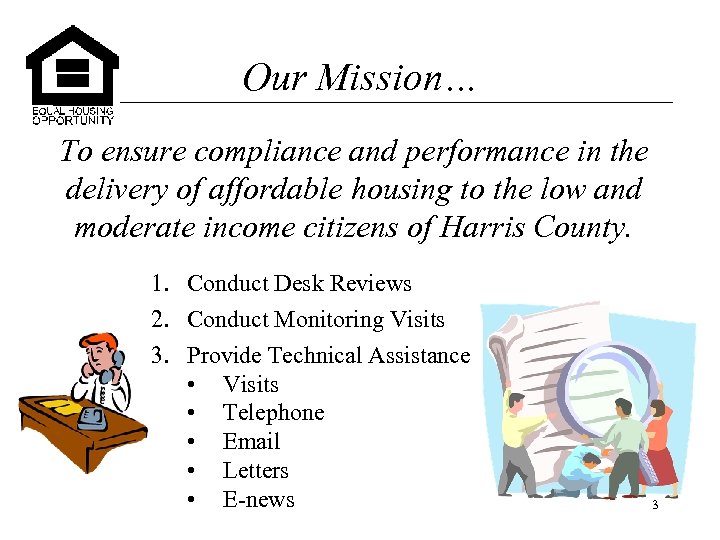 Our Mission… To ensure compliance and performance in the delivery of affordable housing to
