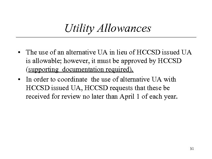Utility Allowances • The use of an alternative UA in lieu of HCCSD issued