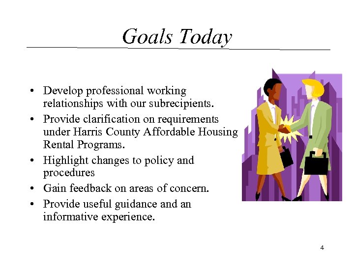 Goals Today • Develop professional working relationships with our subrecipients. • Provide clarification on