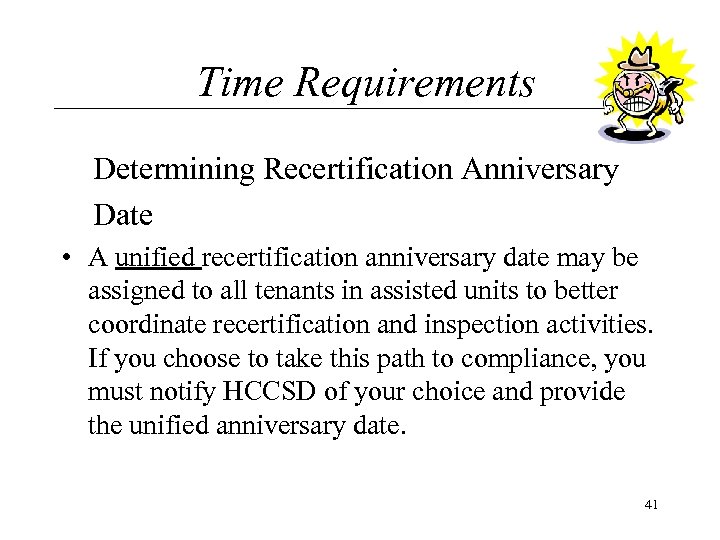 Time Requirements Determining Recertification Anniversary Date • A unified recertification anniversary date may be