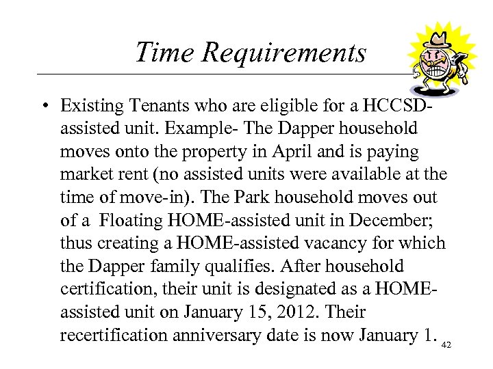 Time Requirements • Existing Tenants who are eligible for a HCCSDassisted unit. Example- The