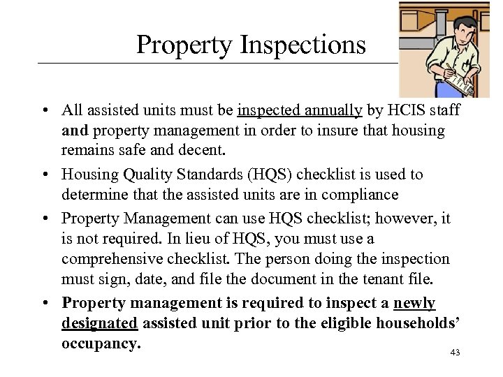 Property Inspections • All assisted units must be inspected annually by HCIS staff and