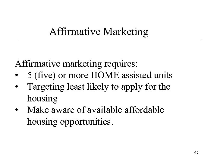 Affirmative Marketing Affirmative marketing requires: • 5 (five) or more HOME assisted units •