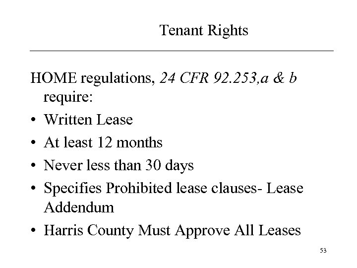 Tenant Rights HOME regulations, 24 CFR 92. 253, a & b require: • Written