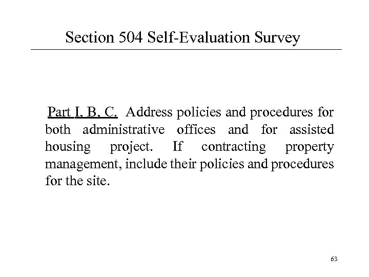 Section 504 Self-Evaluation Survey Part I, B, C. Address policies and procedures for both