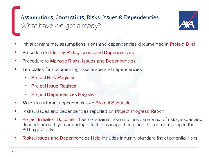 Assumptions, Constraints, Risks, Issues & Dependencies What have we got already? § Initial constraints,