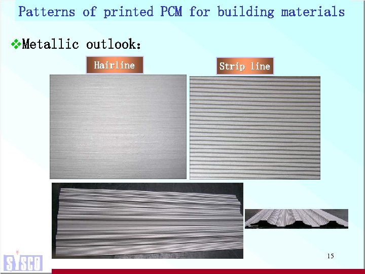 Patterns of printed PCM for building materials v. Metallic outlook： 发丝 Hairline 直条纹 Strip