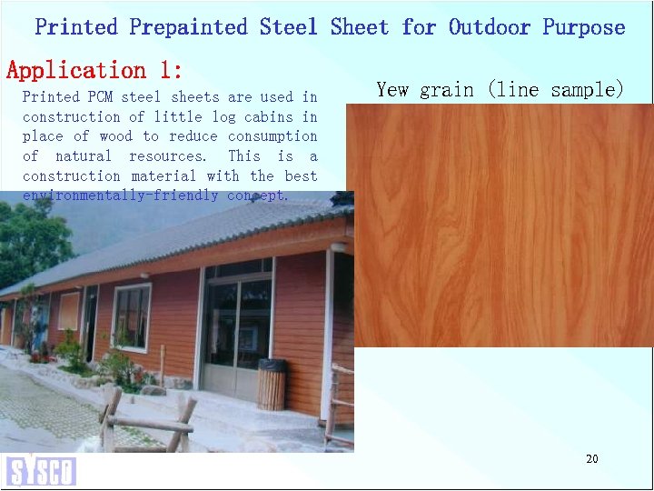 Printed Prepainted Steel Sheet for Outdoor Purpose Application 1: Printed PCM steel sheets are