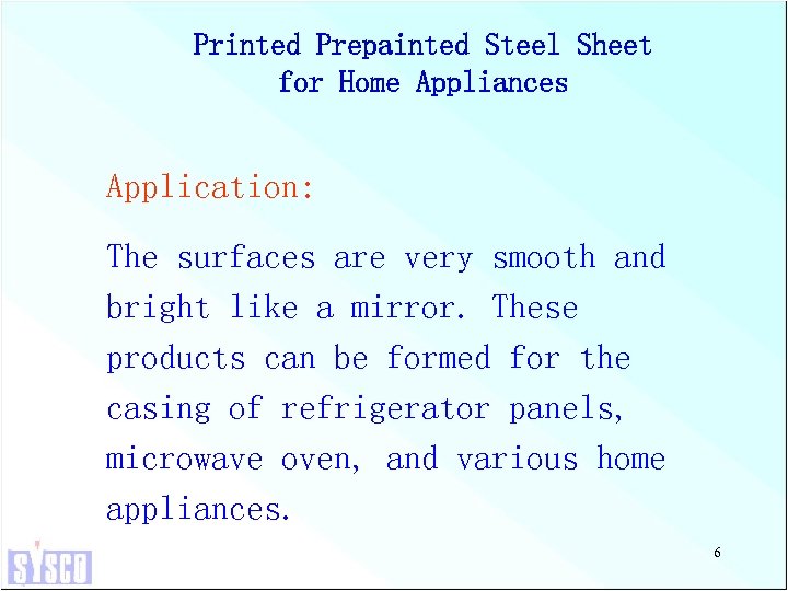 Printed Prepainted Steel Sheet for Home Appliances Application: The surfaces are very smooth and