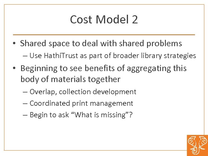 Cost Model 2 • Shared space to deal with shared problems – Use Hathi.