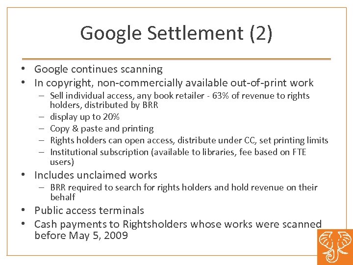 Google Settlement (2) • Google continues scanning • In copyright, non commercially available out