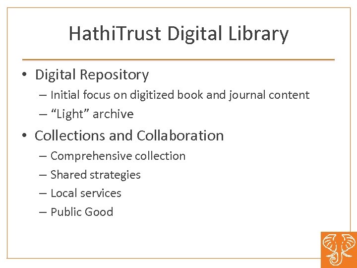 Hathi. Trust Digital Library • Digital Repository – Initial focus on digitized book and