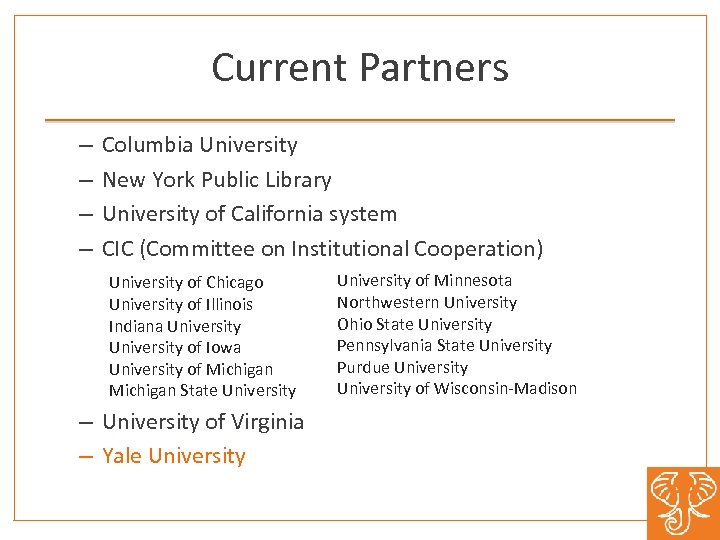 Current Partners – – Columbia University New York Public Library University of California system