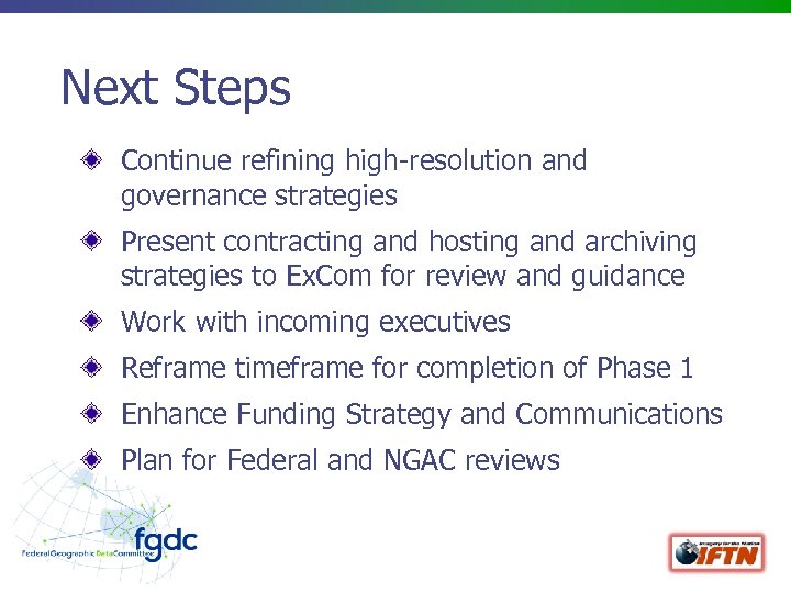 Next Steps Continue refining high-resolution and governance strategies Present contracting and hosting and archiving