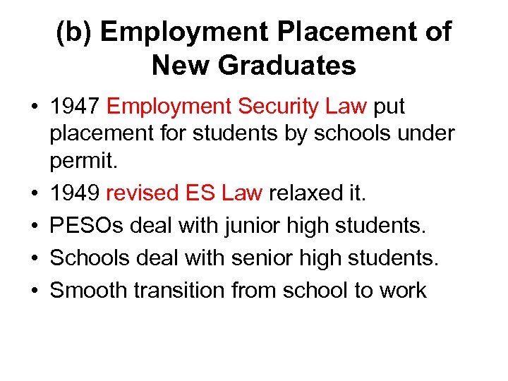 (b) Employment Placement of New Graduates • 1947 Employment Security Law put placement for