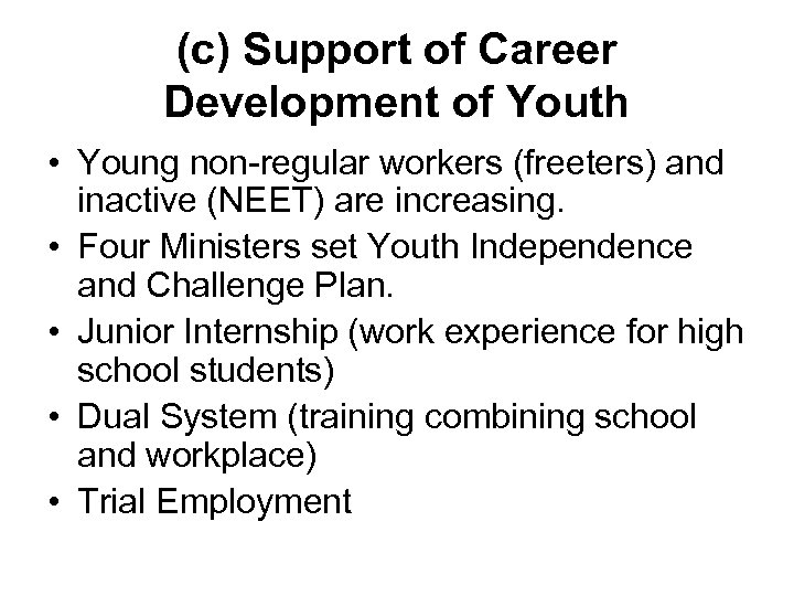 (c) Support of Career Development of Youth • Young non-regular workers (freeters) and inactive