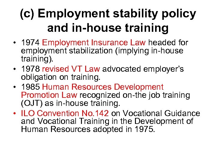 (c) Employment stability policy and in-house training • 1974 Employment Insurance Law headed for