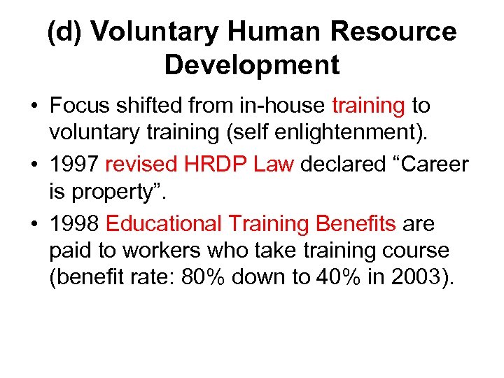 (d) Voluntary Human Resource Development • Focus shifted from in-house training to voluntary training