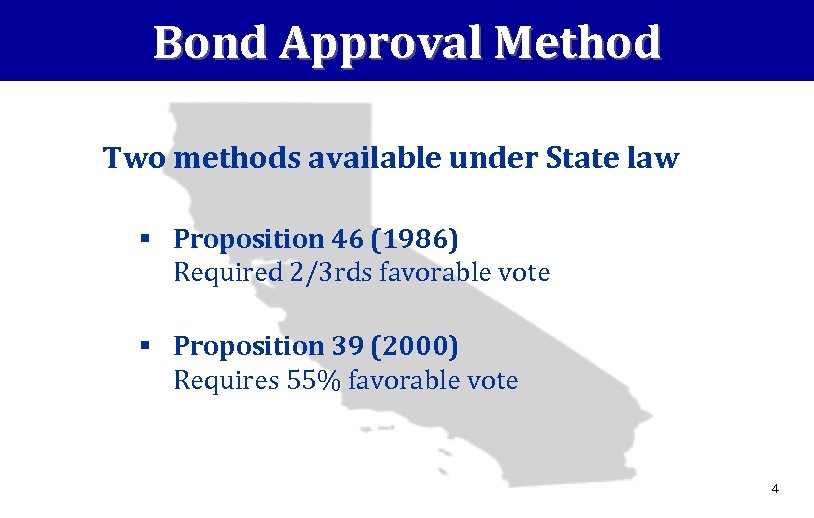 Bond Approval Method Two methods available under State law § Proposition 46 (1986) Required