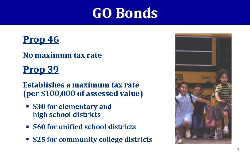 GO Bonds Prop 46 No maximum tax rate Prop 39 Establishes a maximum tax
