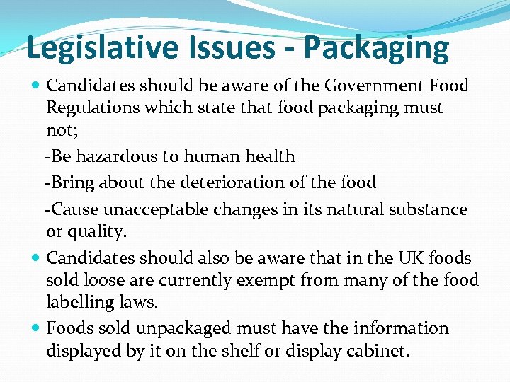 Legislative Issues - Packaging Candidates should be aware of the Government Food Regulations which