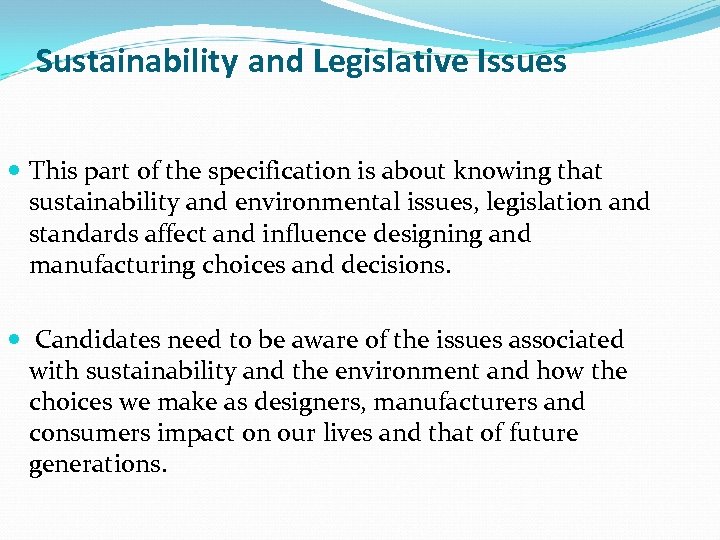 Sustainability and Legislative Issues This part of the specification is about knowing that sustainability